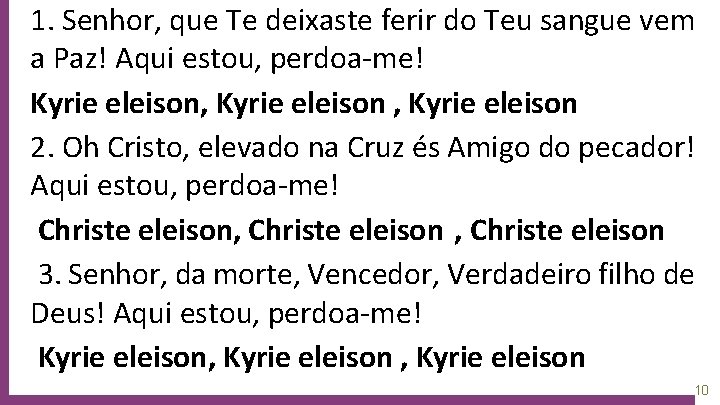 1. Senhor, que Te deixaste ferir do Teu sangue vem a Paz! Aqui estou,