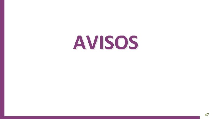 AVISOS 47 