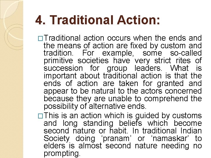 4. Traditional Action: �Traditional action occurs when the ends and the means of action