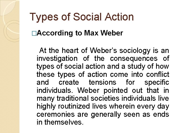 Types of Social Action �According to Max Weber At the heart of Weber’s sociology