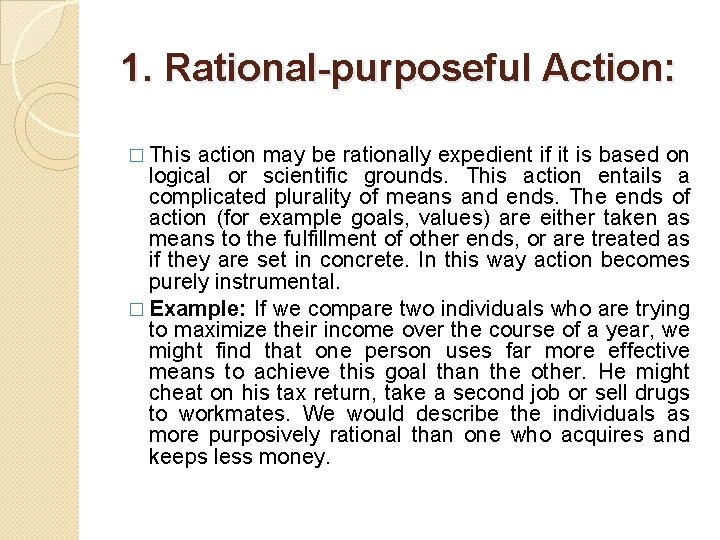 1. Rational-purposeful Action: � This action may be rationally expedient if it is based