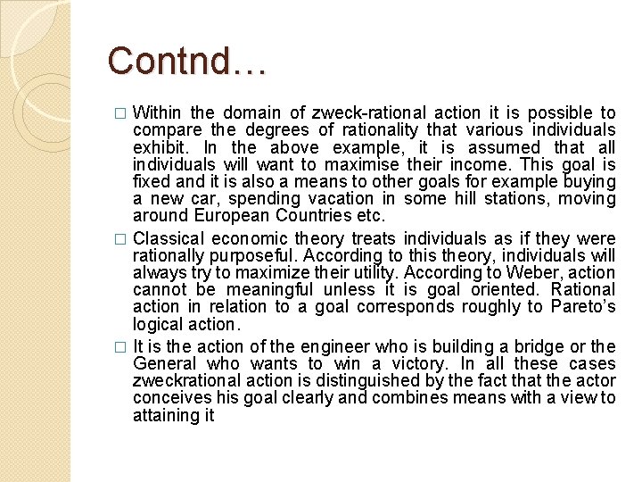 Contnd… Within the domain of zweck-rational action it is possible to compare the degrees