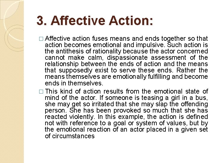3. Affective Action: � Affective action fuses means and ends together so that action
