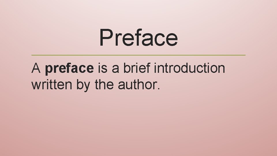 Preface A preface is a brief introduction written by the author. 
