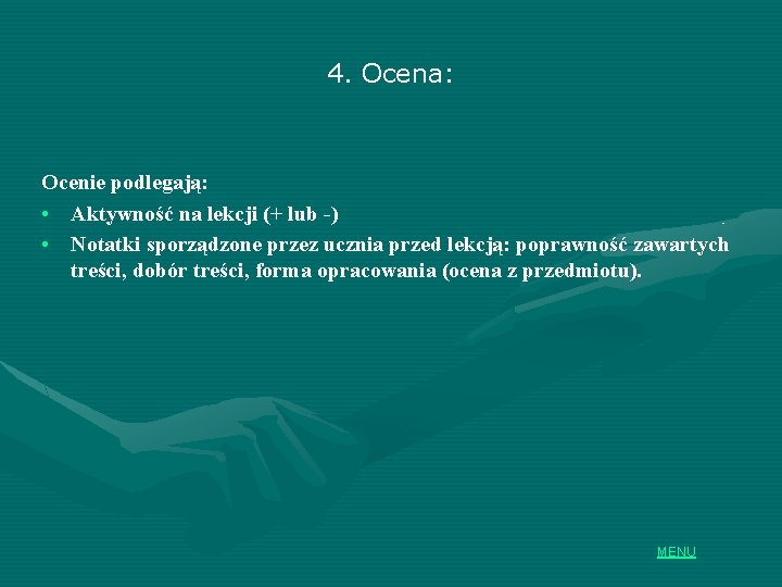 4. Ocena: Ocenie podlegają: • Aktywność na lekcji (+ lub -) • Notatki sporządzone