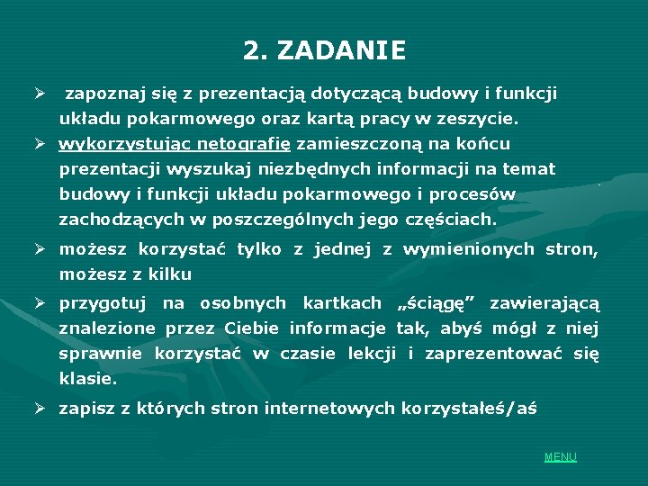 2. ZADANIE Ø zapoznaj się z prezentacją dotyczącą budowy i funkcji układu pokarmowego oraz 2. ZADANIE Ø zapoznaj się z prezentacją dotyczącą budowy i funkcji układu pokarmowego oraz