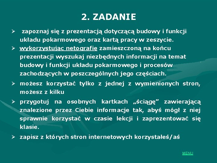 2. ZADANIE Ø zapoznaj się z prezentacją dotyczącą budowy i funkcji układu pokarmowego oraz