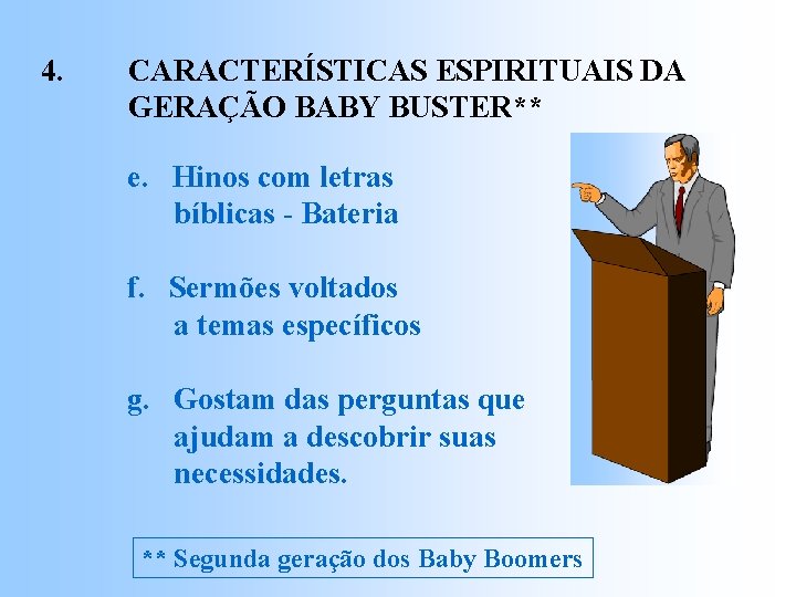 4. CARACTERÍSTICAS ESPIRITUAIS DA GERAÇÃO BABY BUSTER** e. Hinos com letras bíblicas - Bateria