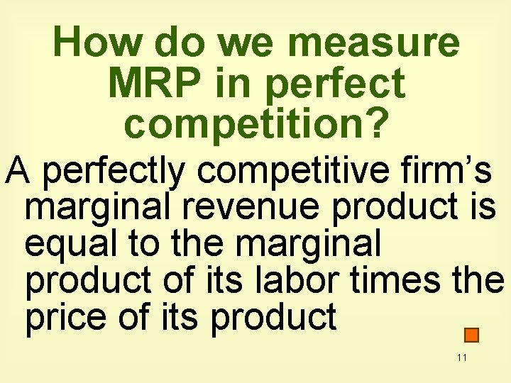 How do we measure MRP in perfect competition? A perfectly competitive firm’s marginal revenue
