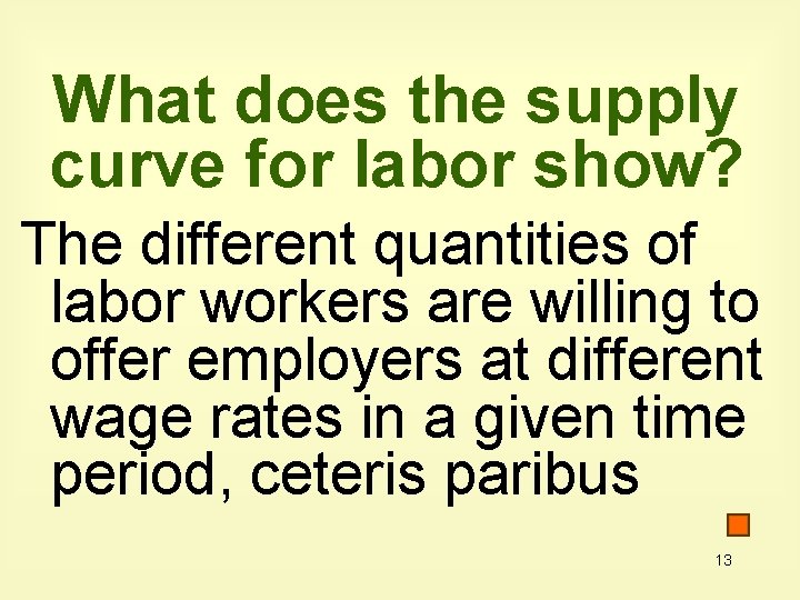 What does the supply curve for labor show? The different quantities of labor workers