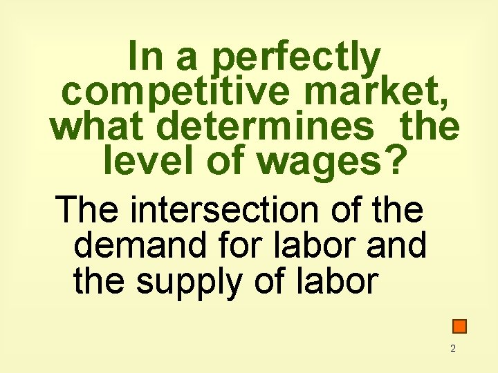 In a perfectly competitive market, what determines the level of wages? The intersection of