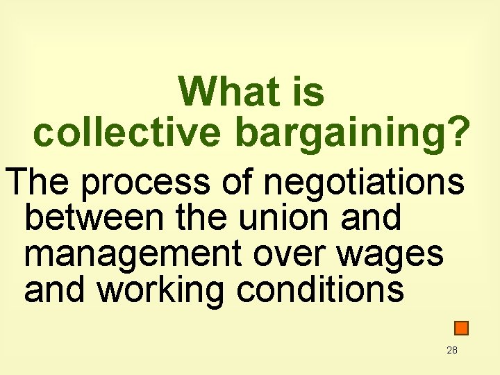 What is collective bargaining? The process of negotiations between the union and management over