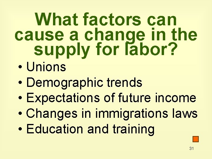 What factors can cause a change in the supply for labor? • Unions •