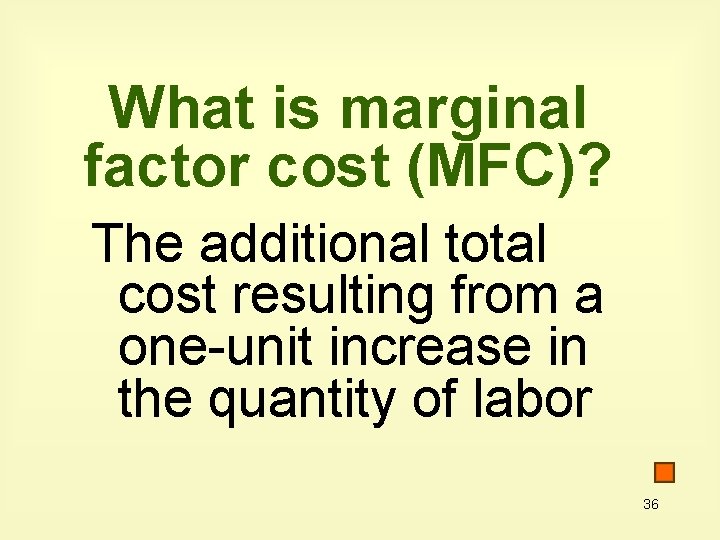 What is marginal factor cost (MFC)? The additional total cost resulting from a one-unit