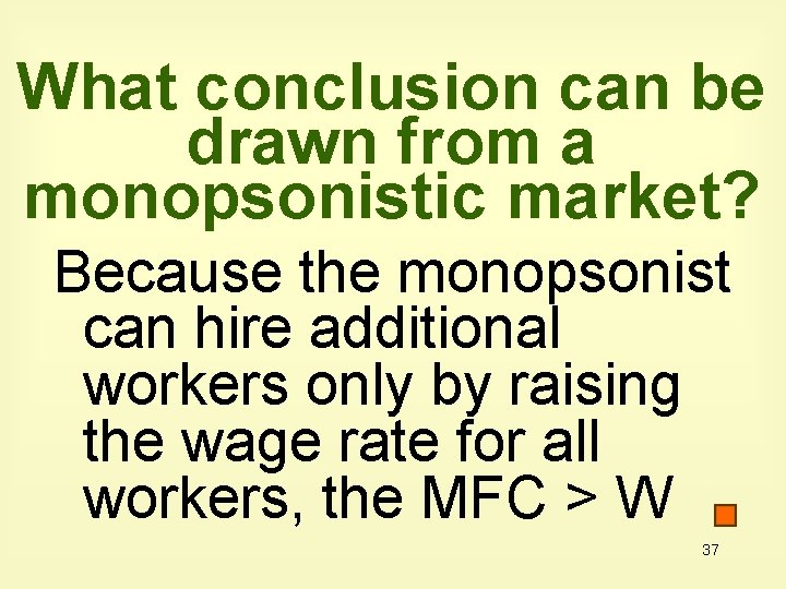 What conclusion can be drawn from a monopsonistic market? Because the monopsonist can hire