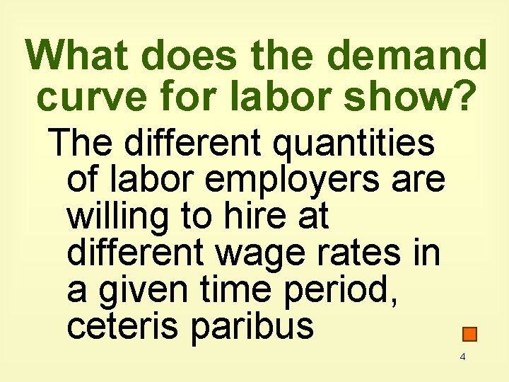 What does the demand curve for labor show? The different quantities of labor employers