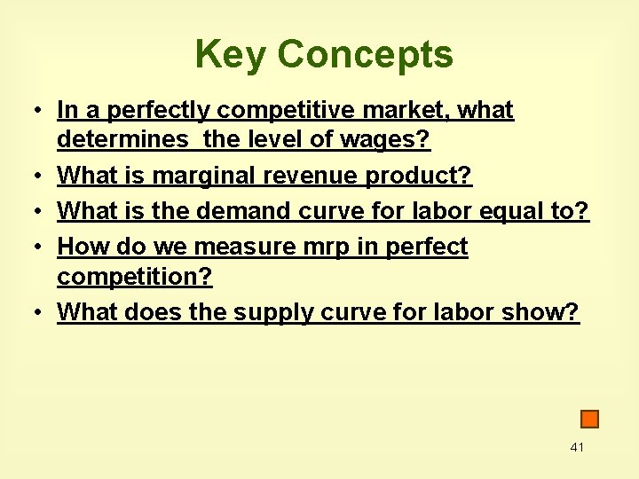 Key Concepts • In a perfectly competitive market, what determines the level of wages?