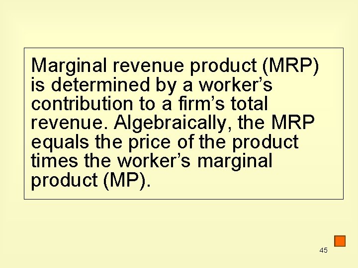 Marginal revenue product (MRP) is determined by a worker’s contribution to a firm’s total