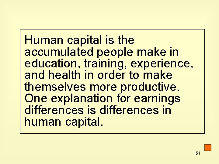 Human capital is the accumulated people make in education, training, experience, and health in