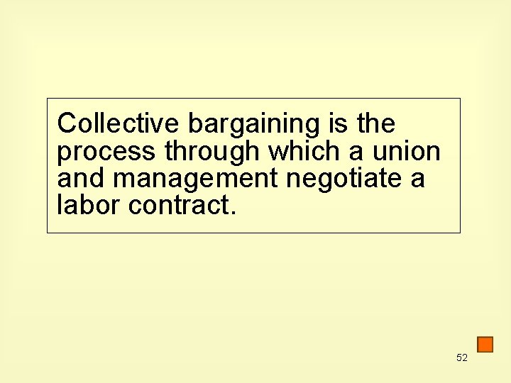 Collective bargaining is the process through which a union and management negotiate a labor