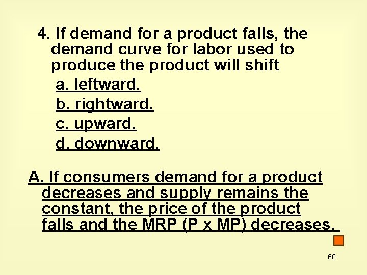 4. If demand for a product falls, the demand curve for labor used to