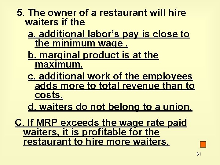 5. The owner of a restaurant will hire waiters if the a. additional labor’s