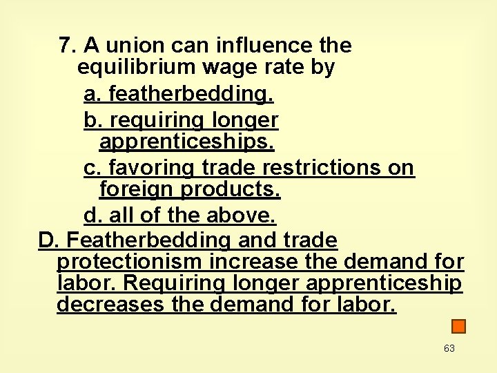 7. A union can influence the equilibrium wage rate by a. featherbedding. b. requiring