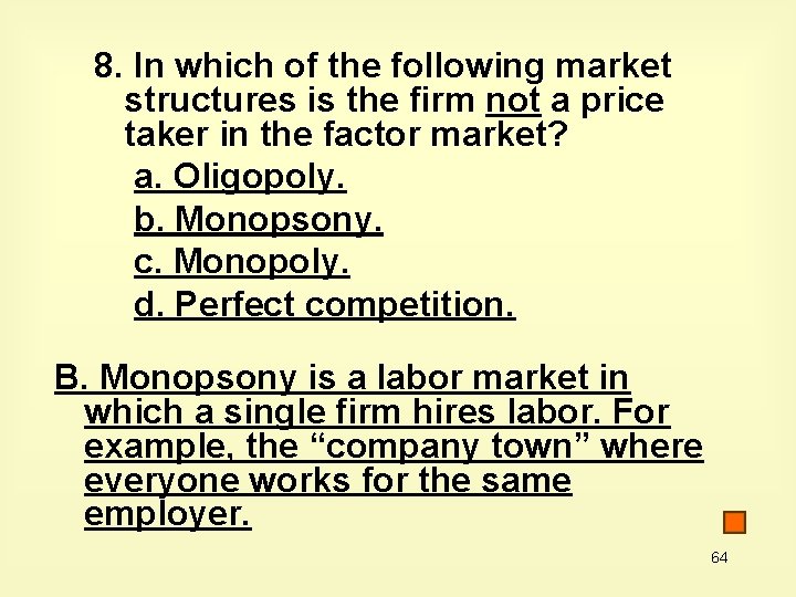 8. In which of the following market structures is the firm not a price