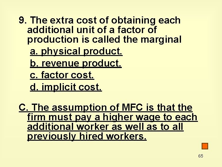 9. The extra cost of obtaining each additional unit of a factor of production