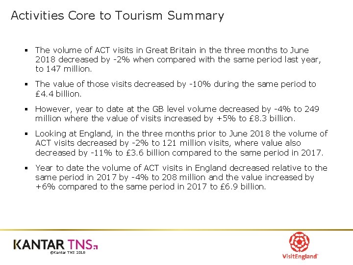 Activities Core to Tourism Summary § The volume of ACT visits in Great Britain