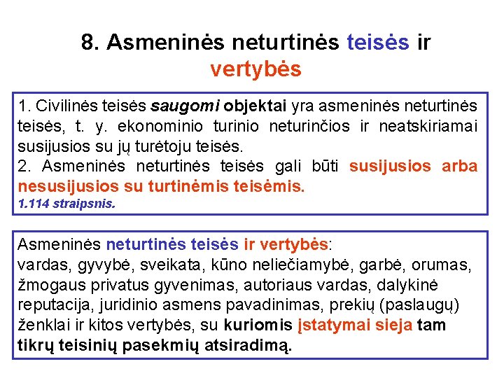 8. Asmeninės neturtinės teisės ir vertybės 1. Civilinės teisės saugomi objektai yra asmeninės neturtinės