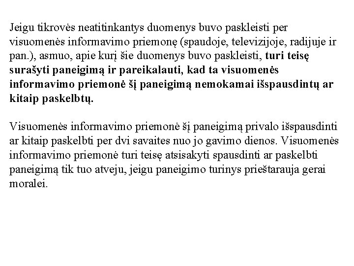 Jeigu tikrovės neatitinkantys duomenys buvo paskleisti per visuomenės informavimo priemonę (spaudoje, televizijoje, radijuje ir