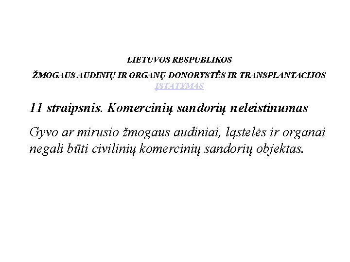 LIETUVOS RESPUBLIKOS ŽMOGAUS AUDINIŲ IR ORGANŲ DONORYSTĖS IR TRANSPLANTACIJOS ĮSTATYMAS 11 straipsnis. Komercinių sandorių