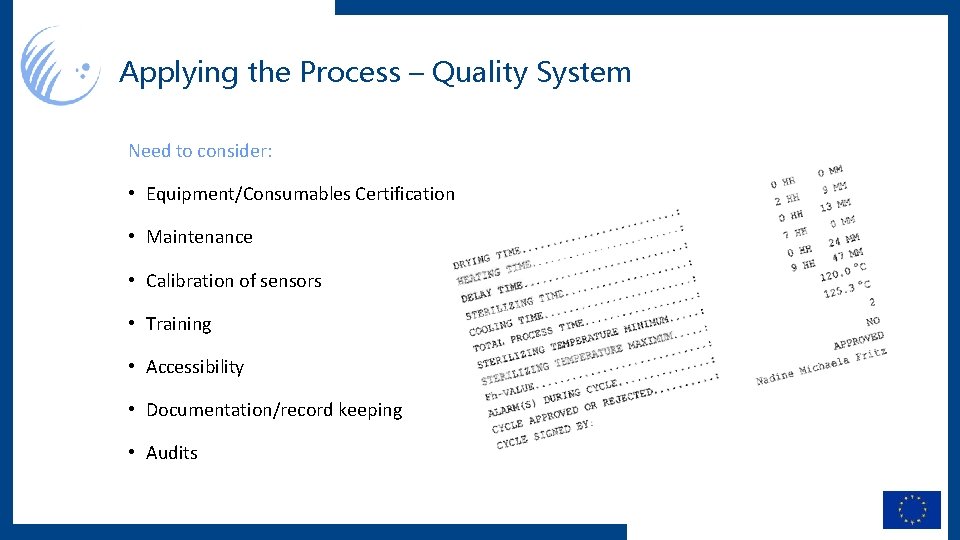 Applying the Process – Quality System Need to consider: • Equipment/Consumables Certification • Maintenance