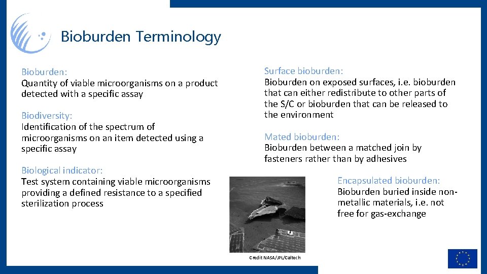 Bioburden Terminology Bioburden: Quantity of viable microorganisms on a product detected with a specific
