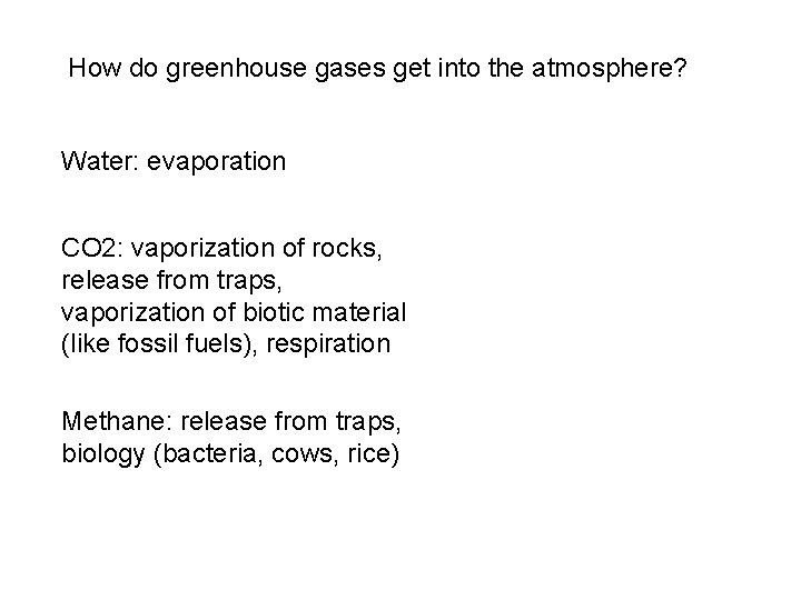 How do greenhouse gases get into the atmosphere? Water: evaporation CO 2: vaporization of