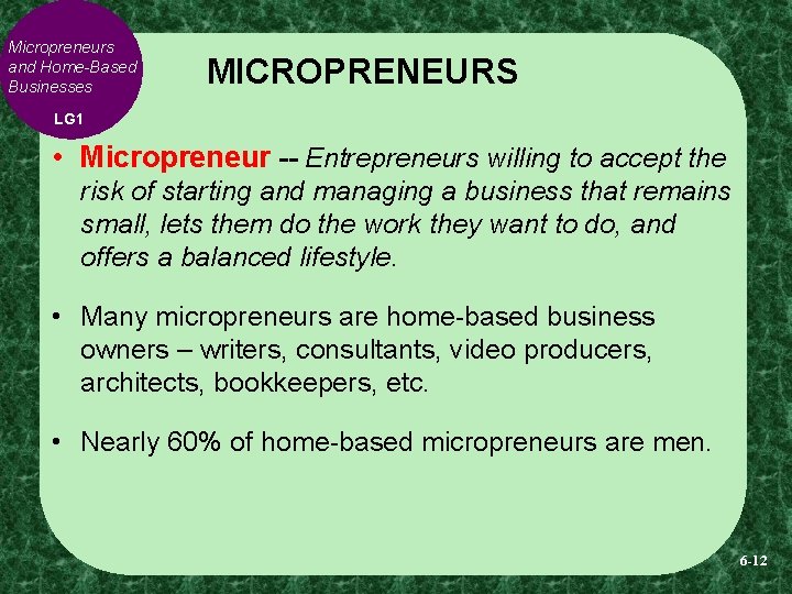Micropreneurs and Home-Based Businesses MICROPRENEURS LG 1 • Micropreneur -- Entrepreneurs willing to accept