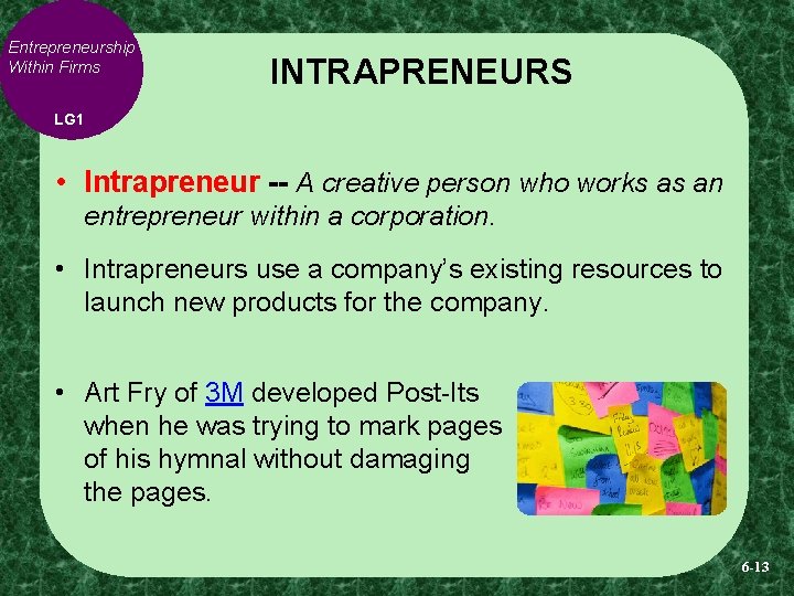 Entrepreneurship Within Firms INTRAPRENEURS LG 1 • Intrapreneur -- A creative person who works