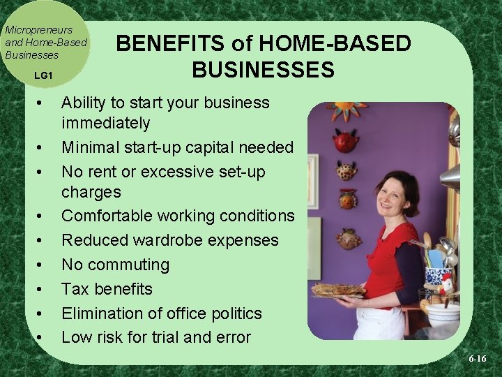 Micropreneurs and Home-Based Businesses LG 1 • • • BENEFITS of HOME-BASED BUSINESSES Ability