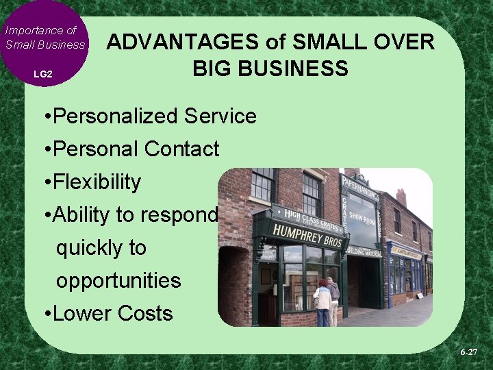 Importance of Small Business LG 2 ADVANTAGES of SMALL OVER BIG BUSINESS • Personalized