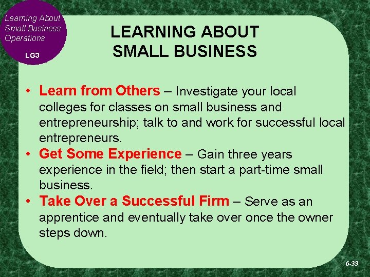 Learning About Small Business Operations LG 3 LEARNING ABOUT SMALL BUSINESS • Learn from