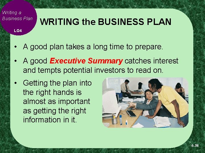 Writing a Business Plan WRITING the BUSINESS PLAN LG 4 • A good plan