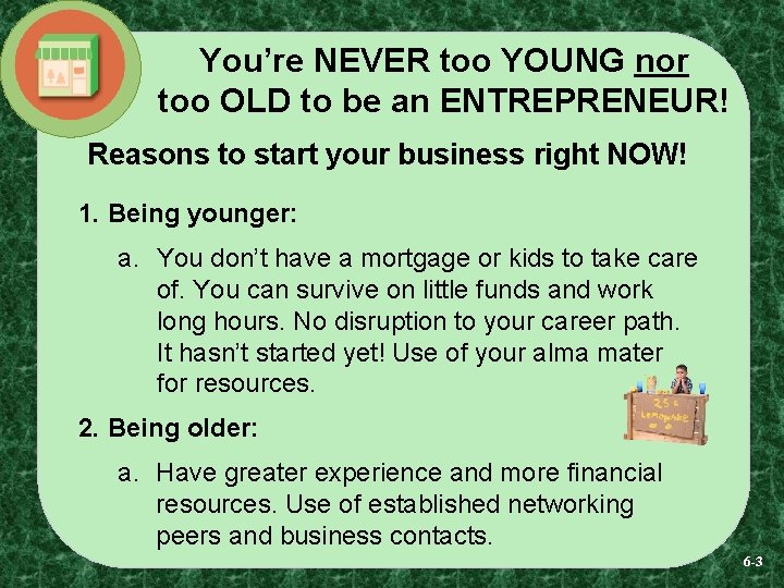 You’re NEVER too YOUNG nor too OLD to be an ENTREPRENEUR! Reasons to start