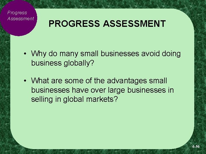 Progress Assessment PROGRESS ASSESSMENT • Why do many small businesses avoid doing business globally?