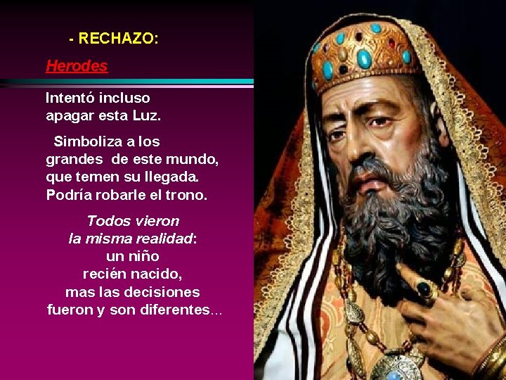  - RECHAZO: Herodes Intentó incluso apagar esta Luz. Simboliza a los grandes de