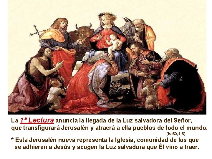 La 1ª Lectura anuncia la llegada de la Luz salvadora del Señor, que transfigurará