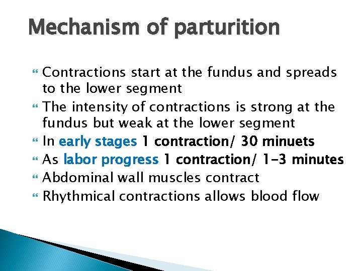 Mechanism of parturition Contractions start at the fundus and spreads to the lower segment