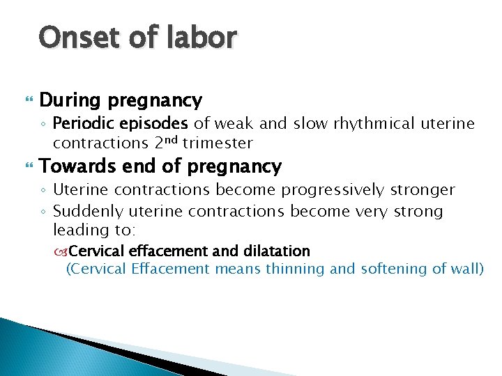 Onset of labor During pregnancy ◦ Periodic episodes of weak and slow rhythmical uterine