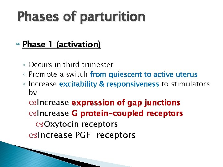 Phases of parturition Phase 1 (activation) ◦ Occurs in third trimester ◦ Promote a