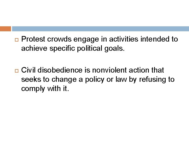  Protest crowds engage in activities intended to achieve specific political goals. Civil disobedience